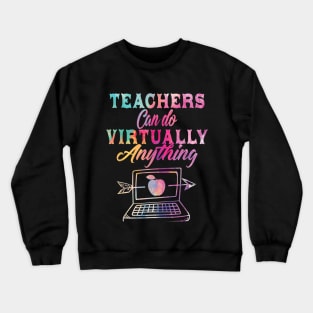 Teachers Can Do Virtually Anything  Virtual Teacher Crewneck Sweatshirt